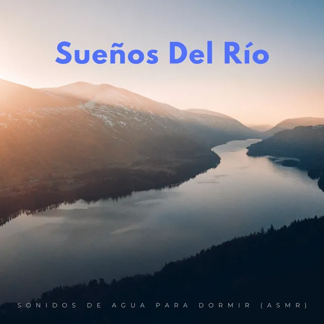 Sueños Del Río: Sonidos De Agua Para Dormir (Asmr)