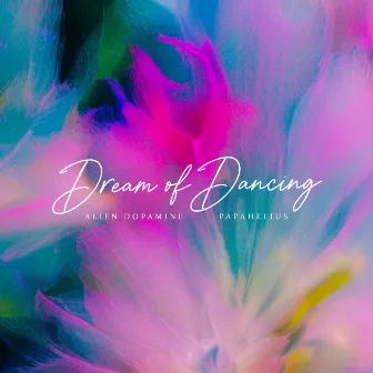 Dream of Dancing by Alien Dopamine