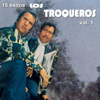 15 Éxitos de Los Troqueros, Vol.1 by Los Troqueros