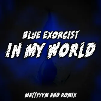 In My World [Blue Exorcist] (feat. Romix) by Mattyyym