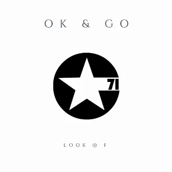 Ok & Go by Look @ F