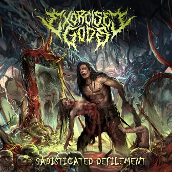 Sadisticated Defilement by Exorcised Gods