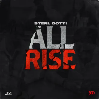 All Rise by Sterl Gotti