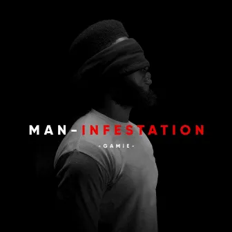 Man-Infestation by Gamie