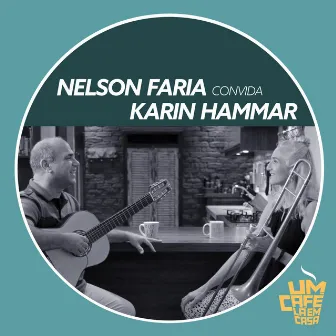 Nelson Faria Convida Karin Hammar: Um Café Lá em Casa by Karin Hammar