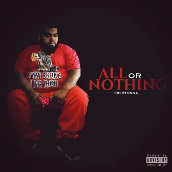 All or Nothing by Kid Stunna