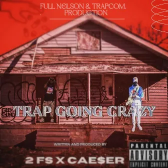 2fs x CAE$eR x FullNelson (TRAP GOING CRAZY) by Cae$er