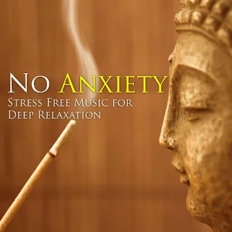 No Anxiety - Stress Free Music for Deep Relaxation by Zen da Berg