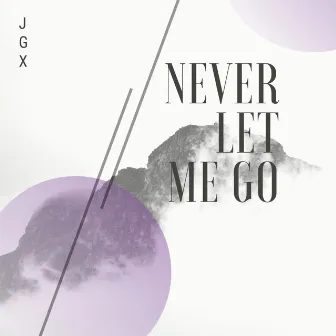 Never Let Me Go by JGX