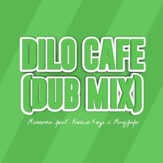 Dilo Cafe (Dub Mix) by Msimana