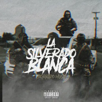 La Silverado Blanca by Borrado Music