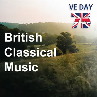 British Classical Music: VE Day 75 by Ralph Vaughan Williams