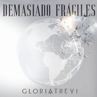 Demasiado Frágiles by Gloria Trevi