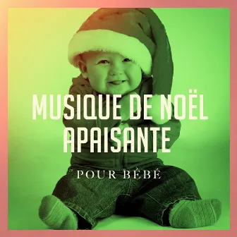 Musique De Noël Apaisante Pour Bébé by Unknown Artist