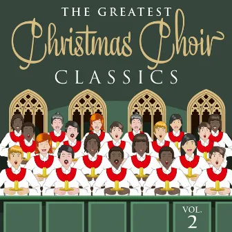 The Greatest Christmas Choir Classics, Vol. 2 by The Festival Choir and Hosanna Chorus