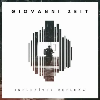 Inflexível Reflexo by Giovanni Zeit