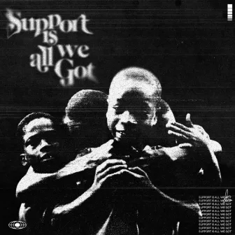 Support Is All We Got by KQ The Artist