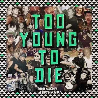 Too Young To Die by TOOMANYLEFTHANDS