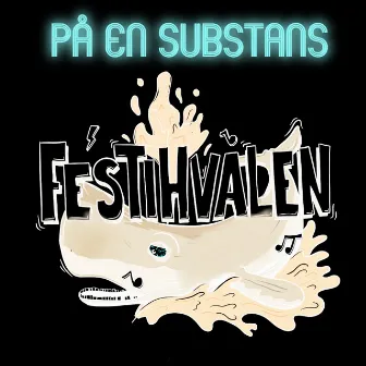 På En Substans (Festihvalen) by MATTZVART