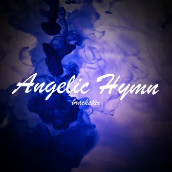 Angelic Hymn by Brackstar