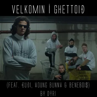 Velkomin í Ghettoið (feat. €UÐi, ¥Oung Bunn¥ & Beneboi$) by Dýri