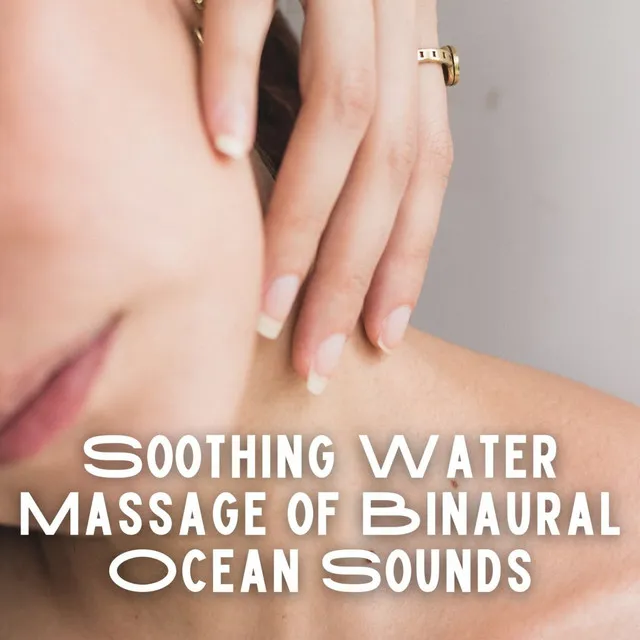 Soothing Water Massage of Binaural Ocean Sounds