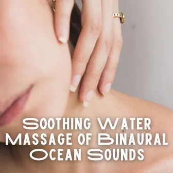 Soothing Water Massage of Binaural Ocean Sounds by Sea Bright Waves