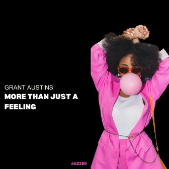 More Than Just a Feeling by Grant Austins