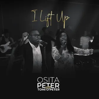 I Lift Up by Osita Peter