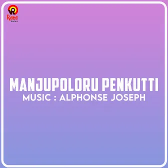 Manjupoloru Penkutti (Original Motion Picture Soundtrack) by Shelton Pinheiro