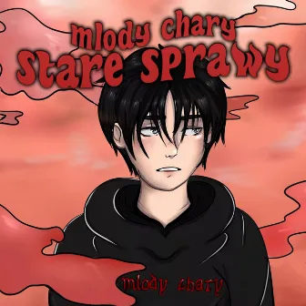 stare sprawy by ​mlody chary