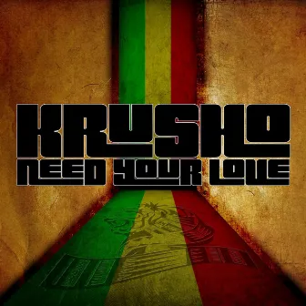 Need Your Love - Single by Krusho