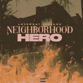 Neighborhood Hero by Loveboat Luciano