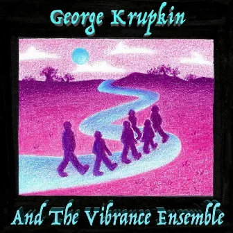 And the Vibrance Ensemble by George Krupkin