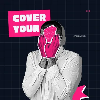 Cover Your by Andrew Roth