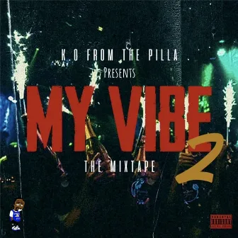 My Vibe 2 the Mixtape by K.O from the Pilla