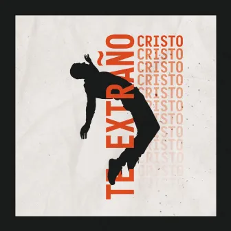 Te Extraño by Cristo