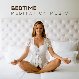 Bedtime Meditation Music - To Free Yourself from the Hardships of Today and Fall Asleep Easily by Bedtime Songs Sanctuary