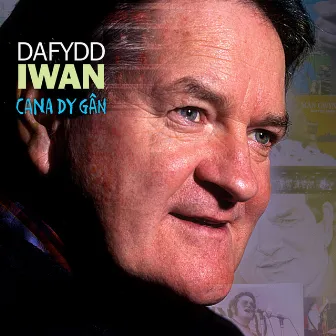 Cana Dy Gan Vol 1 by Dafydd Iwan