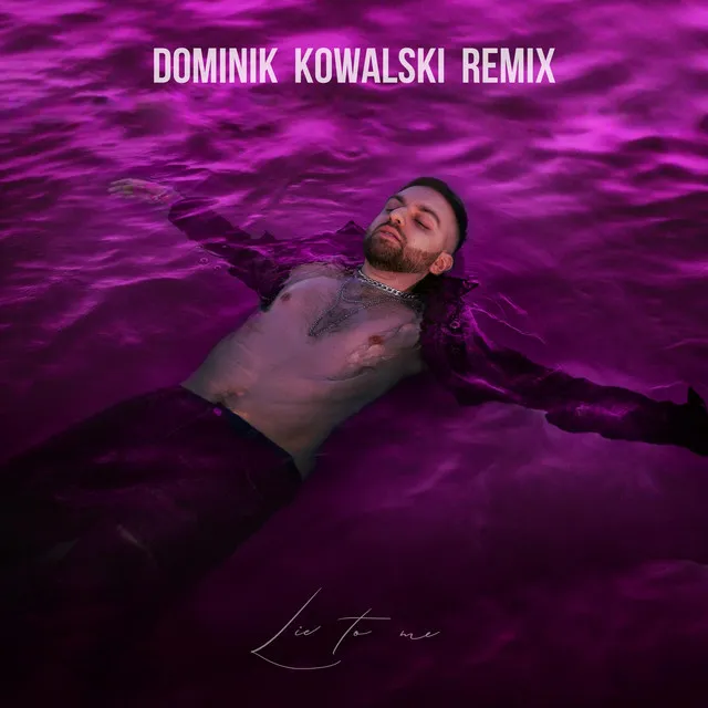 Lie to me - Dominik Kowalski Remix Extended Version