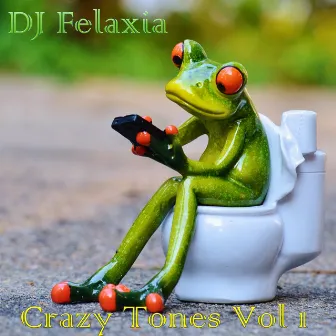 Crazy Tones, Vol. 1 by DJ Felaxia