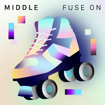 Fuse On by Middle