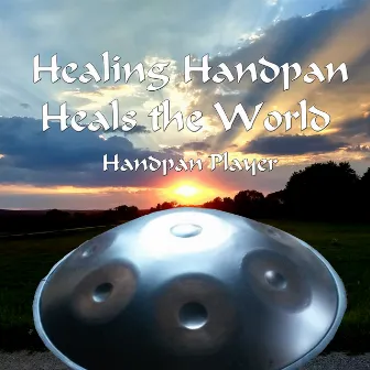 Healing Handpan Heals the World by Handpan Player