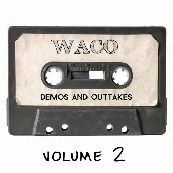 Demos and Outtakes, Volume 2 by Waco