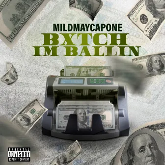 Bitch I'm Balliin by Mildmay Capone