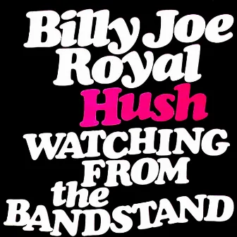 Hush / Watching from the Bandstand by Billy Joe Royal