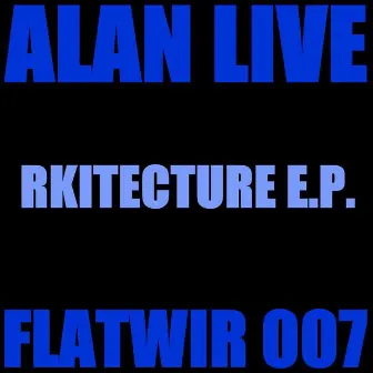 Rkitecture E.p. by Alan Live