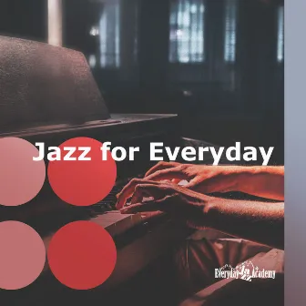 Jazz for Everyday by Everyday Jazz Academy