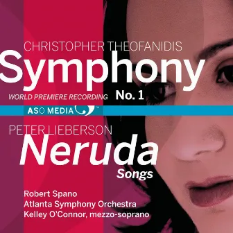 Theofanidis: Symphony No. 1 - Lieberson: Neruda Songs by Robert Spano