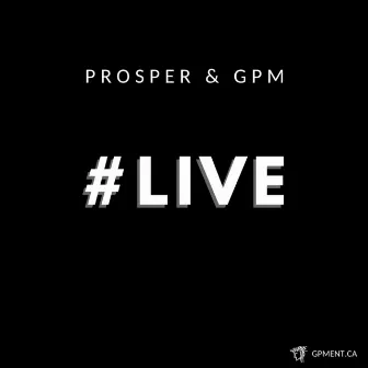 #Live by Prosper & GPM